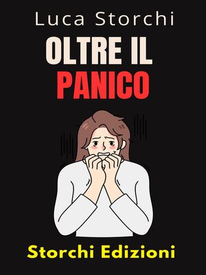 cover image of Oltre Il Panico--Impara Tecniche Efficaci Per Affrontare La Paura E L'ansia